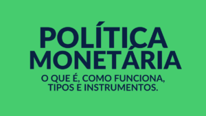 politica-monetaria-o-que-e-tipos-instrumentos